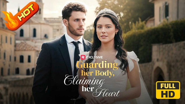 Guarding Her Body, Claiming Her Heart | Full Movie HD - Royalty/Nobility Bodyguard Happy-Go-Lucky Strong-Willed Affair Caught Cheating Engagement Breakup Secret Secret Reveal Misunderstanding Palace Forest Bar Hidden Feelings Mother-and-Daughter Murder