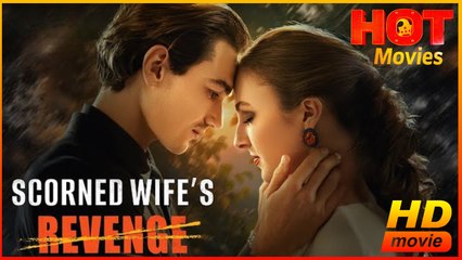 Scorned Wife's Revenge | Full Movie HD - Best Drama ShortFilms Hot Romance Love