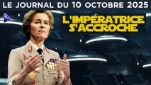 Von der Leyen s’accroche - JT du vendredi 10 octobre 2025