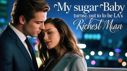 My Sugar BabyTurns Out to be LA's Richest Man Full