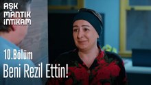 Beni Rezil Ettin-Aşk Mantık İntikam 10.Bölüm