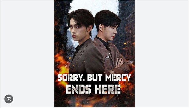 Sorry but Mercy Ends Here Chinese Drama - English Sub