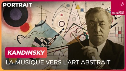 Kandinsky, la musique vers l'art abstrait