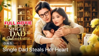 Single Dad Steals Her Heart - Full