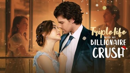 Triple Life With My Billionaire Crush