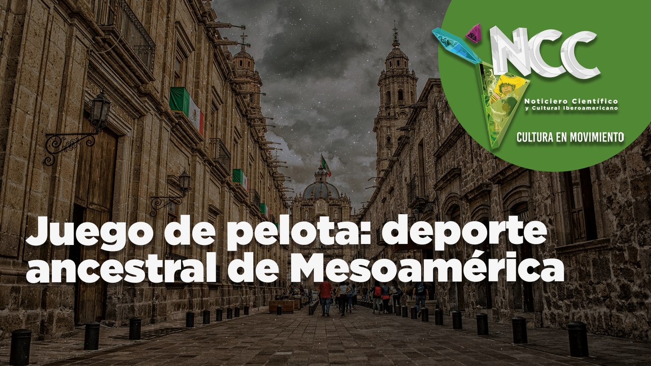 Juego de pelota: deporte ancestral de Mesoamérica