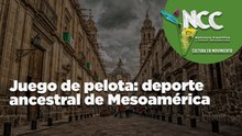 Juego de pelota: deporte ancestral de Mesoamérica