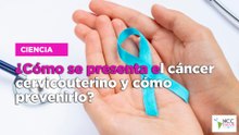 ¿Cómo se presenta el cáncer cervicouterino y cómo prevenirlo?