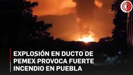 Explosión en ducto de Pemex provoca fuerte incendio en Puebla