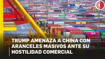 Trump amenaza a China con aranceles masivos ante su hostilidad comercial