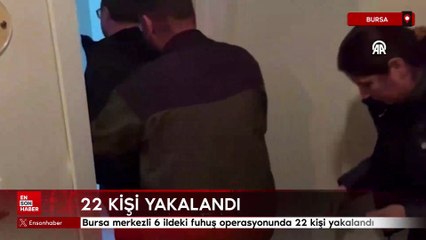 Bursa merkezli 6 ildeki fuhuş operasyonunda 22 kişi yakalandı