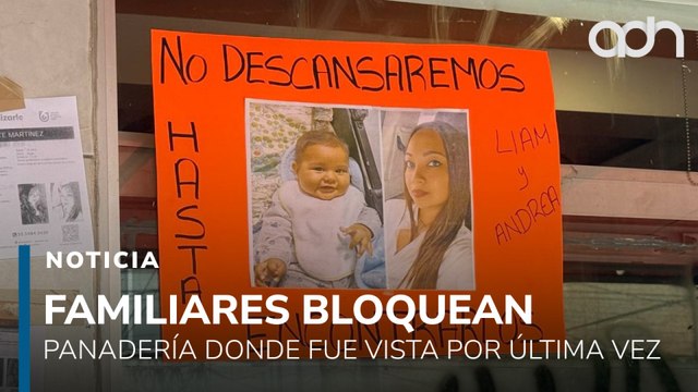 Bloqueo en colonia Ajusco. Andrea y su bebé desaparecieron después de asistir a esta panadería