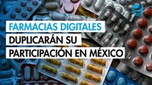 Farmacias digitales duplicarán su participación en México al 2028