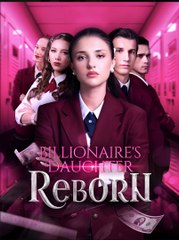 Billionaire’s Daughter Reborn - FULL HD MOVIE [Eng Sub]