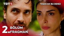Taşacak Bu Deniz 2.Bölüm - Taşacak Bu Deniz - Sezon 1 - Bölüm 2 - Fragman VCRH STCRH