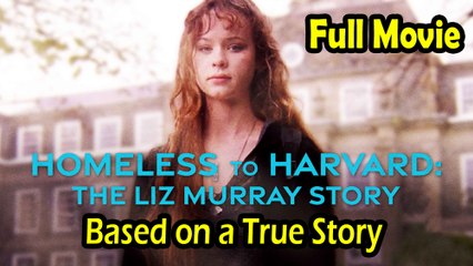 Homeless to Harvard The Liz Murray Story (2003) Based on a True Story