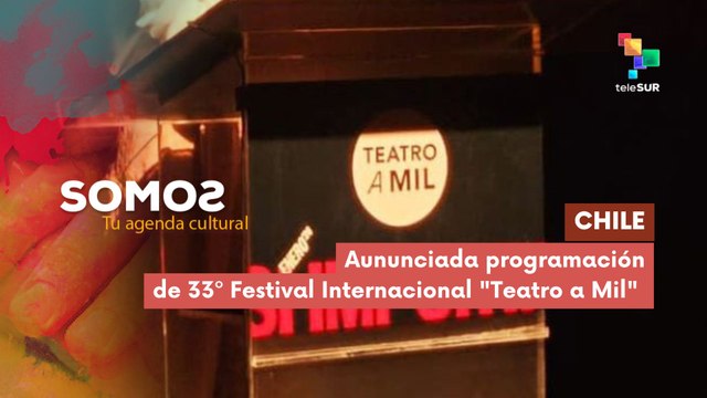 Aununciada programación de 33º Festival Internacional Teatro a Mil SOMOS 10-10-2025