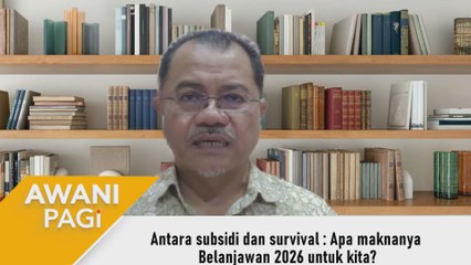 AWANI Pagi: Antara subsidi dan survival | Apa maknanya Belanjawan 2026 untuk kita?