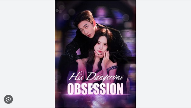 His Dangerous Obsession Chinese Drama - English Sub