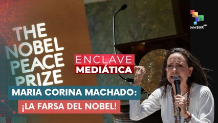 Maria Corina Machado: ¡La farsa del Nobel! ENCLAVE MEDIÁTICA 10-10-2025