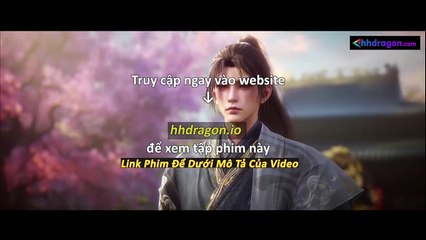 Thần Mộ Tập 55 Vietsub Thuyết Minh Tiếng Việt