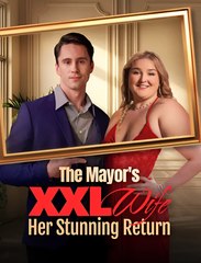 The Mayor's XXL Wife - Her Stunning Return - (2025) - FULL [Eng Sub]