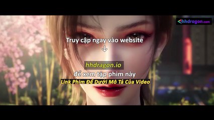 Thần Mộ Tập 55 Vietsub Thuyết Minh Tiếng Việt