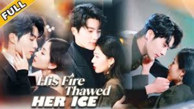 HIS FIRE THAWED HER ICE - FULL MOVIES ENGLISH SUB