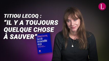 Titiou Lecoq : "Il y a toujours quelque chose ou quelqu'un à sauver"
