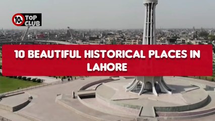 10 Beautiful HISTORICAL Places in Lahore _ Most Visited Spots - Top10sClub