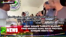 Army Denies Threats Against Free Nnamdi Kanu Mass Protest, Sowore Meets GEJ