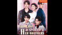 Wild Girl Spoiled Her Brothers - Full Episodes