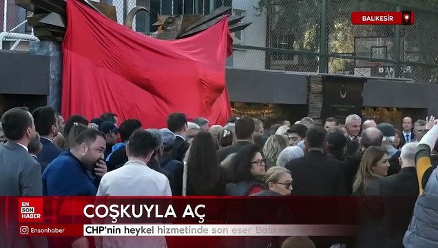 CHP'nin heykel hizmetinde son eser Balıkesir Büyükşehir Belediyesi'nden