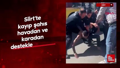 Siirt'te kayıp şahıs havadan ve karadan destekle aranıyor