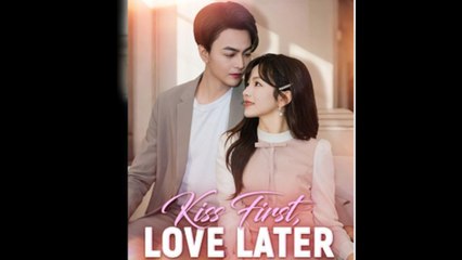Kiss First, Love Later