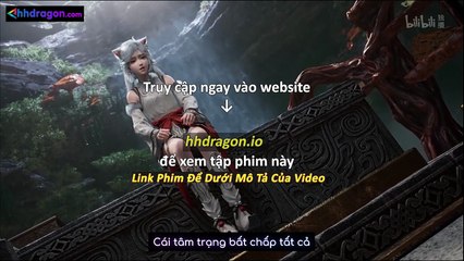 Phàm Nhân Tu Tiên Tập 167 Vietsub Thuyết Minh Tiếng Việt