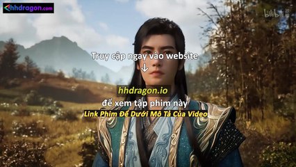 Phàm Nhân Tu Tiên Tập 167 Vietsub Thuyết Minh