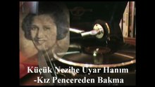 Küçük Nezihe Hanım  ♪♪♪  Kız Pencereden Bakma