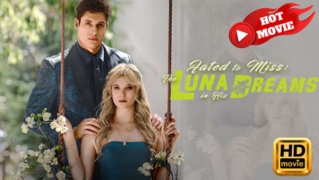 Fated to Miss The Luna in His Dreams - FULL MOVIES ENGLISH SUB