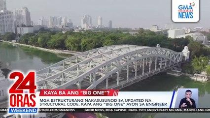 Structures compliant with updated code can withstand the “big one,” says engineer | 24 Oras Weekend