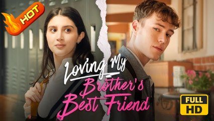 Loving My Brother’s Best Friend | Full Movie HD - SweetRomance Love ShortFilms Drama Hot