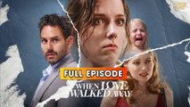 When Love Walked Away (2025) - FULL & DETAILED VERSION