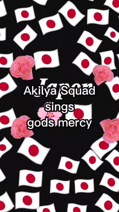 Akilya squad sings gods mercy
