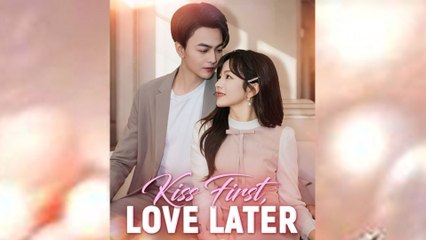 Kiss First Love Later #FullMovie