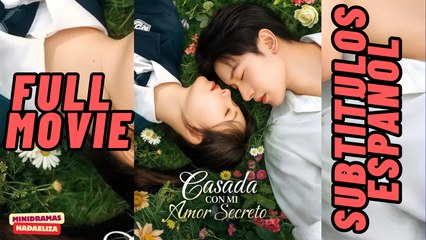 Casada con mi amor secreto [Sub Español]