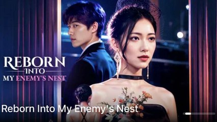 Reborn Into My Enemy's Nest (2025) - FULL [Eng Sub]