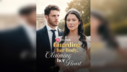 Guarding Her Body, Claiming Her Heart - Full Movie