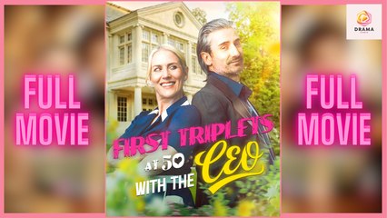 First Triplets At 50 With The CEO #flickreels - Full Movie