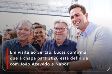 Em visita ao Sertão, Lucas confirma que a chapa para 2026 está definida com João Azevêdo e Nabor