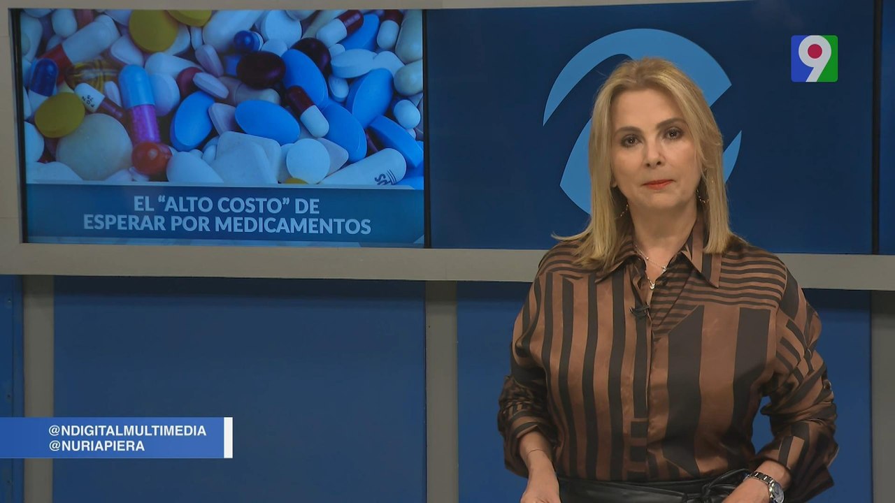 El “Alto Costo” de esperar por medicamentos  | Nuria Piera